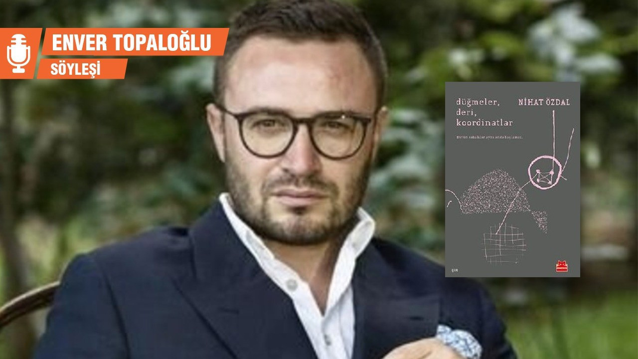 Nihat Özdal: Hissetmeyi Önemsiyorum